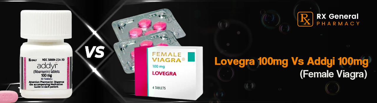 Lovegra 100mg Vs Addyi 100mg (Female Viagra)